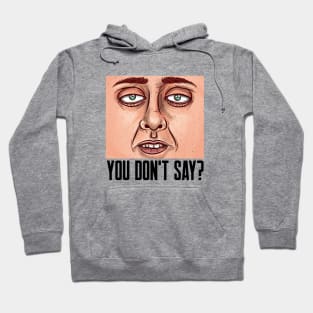 YOU DON'T SAY? Sarcastic Hoodie